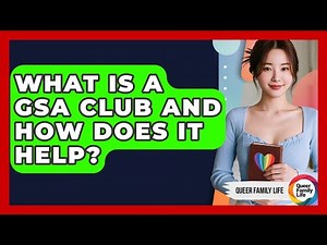 What Is A GSA Club And How Does It Help? - Queer Family Life