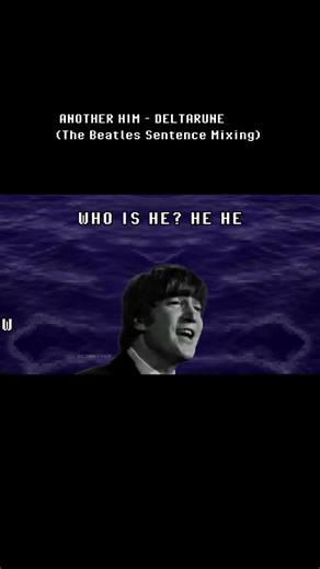 The Beatles - ANOTHER HIM (Deltarune) - Sentence Mixing #thebeatles #deltarune