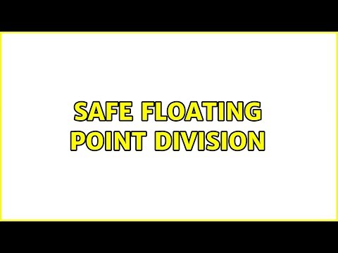 Safe Floating Point Division (4 Solutions!!)
