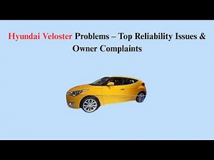 Hyundai Veloster Problems – Top Reliability Issues & Owner Complaints