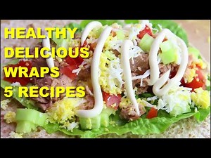 HEALTHY DELICIOUS WRAPS 5 RECIPES
