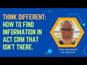 Think Differently: How to Find Information in Act CRM That Isn't There