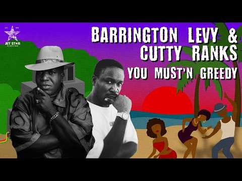 Barrington Levy & Cutty Ranks - You Must'n Greedy (Official Audio) | Jet Star Music