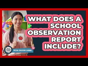 What Does A School Observation Report Include?