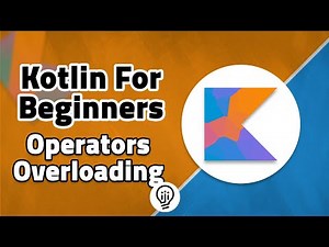 Kotlin For Beginners - Operators Overloading