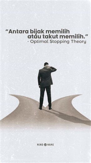 Optimal stopping theory adalah sebuah konsep dalam teori keputusan yang berkaitan dengan menentukan waktu optimal untuk mengambil keputusan atau tindakan, dengan mempertimbangkan kemungkinan hasil yang akan diperoleh. Teori ini digunakan untuk memaksimalkan hasil yang diharapkan atau meminimalkan kerugian. Dalam teori ini, "stopping" berarti menghentikan proses pengambilan keputusan dan mengambil tindakan. "Optimal" berarti memilih waktu yang paling tepat untuk menghentikan proses tersebut. Cont