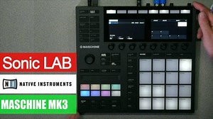 Sonic LAB: NI Maschine MK3 Review