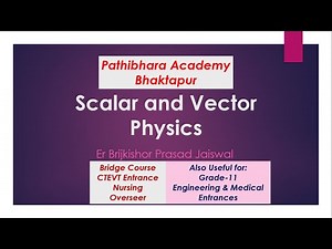 Scalar and Vectors | Physics | Bridge Course and CTEVT Entrances | Pathibhara Academy | Brijkishor