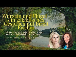 "Fühlen ist das größte Tabu – aber auch der Schlüssel zur Heilung" – Ein Gespräch mit Birgit Fischer