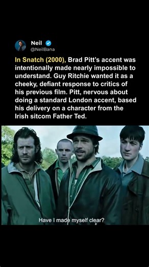 In Snatch (2000), Brad Pitt’s accent was intentionally made nearly impossible to understand.