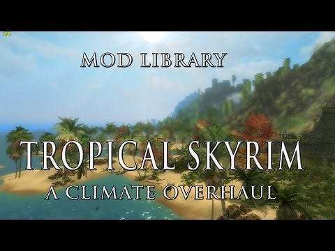 Mod Library - Tropical Skyrim - A Climate Overhaul