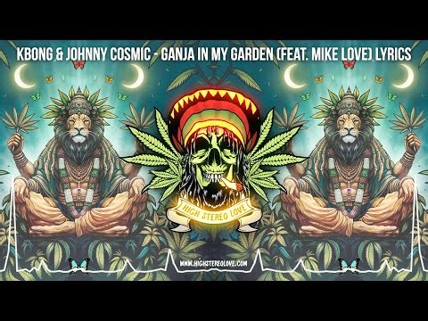 KBong & Johnny Cosmic - Ganja In My Garden (Feat. Mike Love) 🌿 New Reggae 2025 / Roots Reggae Lyrics