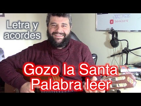 Gozo la Santa Palabra leer (320) LETRA y ACORDES. Guitarra