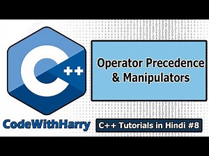 Constants, Manipulators & Operator Precedence | C++ Tutorials for Beginners #8