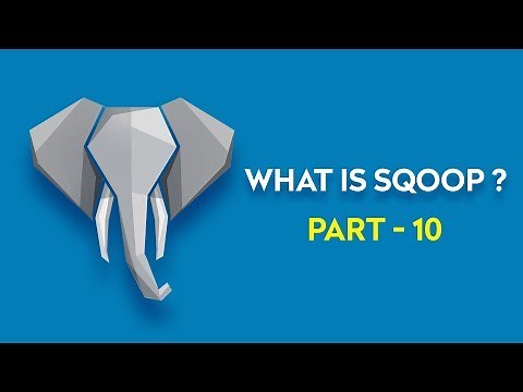 Hadoop Sqoop Tutorial | Introduction to Sqoop | Big Data Tutorial for Beginners Part - 10