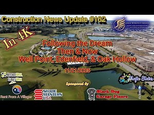 Construction News Update #162 - Then and Now - Well Point, Oak Hollow, & Edenfield.