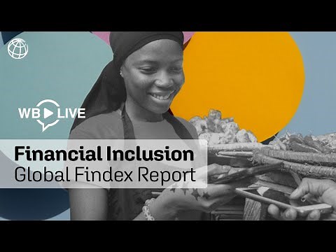 Global Findex Report: Global Financial Inclusion Database