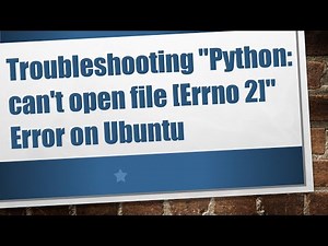 Troubleshooting "Python: can't open file [Errno 2]" Error on Ubuntu