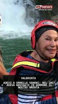 ADDIO A ORNELLA VANONI: NEL 2017 AVEVA NAVIGATO IN GOMMONE IL NOSTRO BRENTA | 22/11/2025