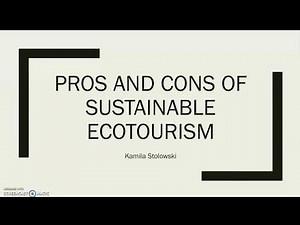 Pros and Cons of Sustainable Ecotourism by Kamila Stolowski
