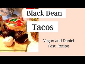 Black Bean Tacos: Daniel Fast Recipes