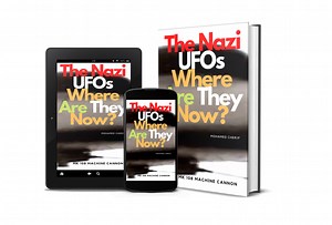 The Nazi UFOs Where Are They Now?