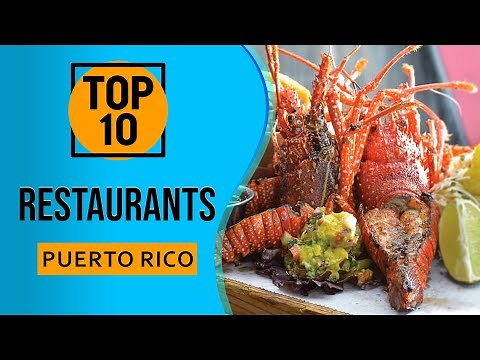 Top 10 Best Restaurants in Puerto Rico