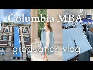 Columbia MBA Business School Graduation Vlog
