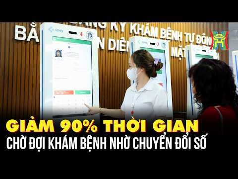 GIẢM 90% THỜI GIAN CHỜ ĐỢI KHÁM BỆNH NHỜ CHUYỂN ĐỔI SỐ
