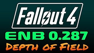 Fallout 4 - ENB 287 - Depth of Field Overview and Setup