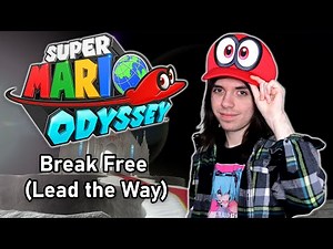 Break Free, Lead the Way (Super Mario Odyssey) // Cover by Nah Tony