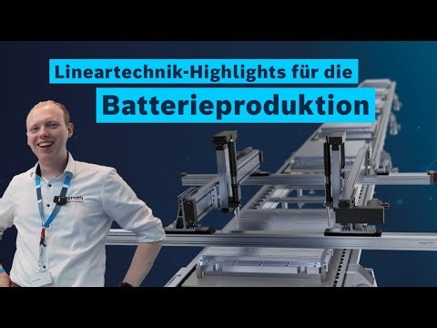 [DE] Bosch Rexroth: Lineartechnik für die Batteriefertigung – unsere Highlights der Battery Show!