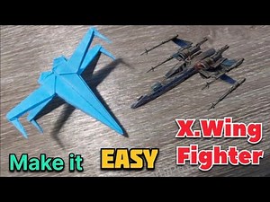 ORIGAMI STAR WAR X/WING FIGHTER ULTIMATE TUTORIAL STEP BY STEP | DIY X WING FIGHTER PAPER