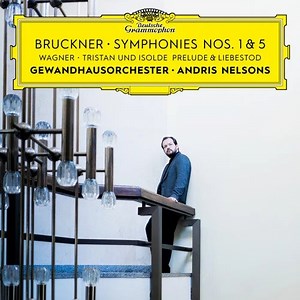 Bruckner, Wagner, Gewandhausorchester, Andris Nelsons - Bruckner: Symphonies Nos. 1 & 5 / Wagner: Tristan Und Isolde: Prelude & Liebestod