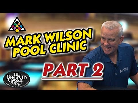 MARK WILSON POOL CLINIC: Part 2 (of 3) - Analyzing the Good and the Bad