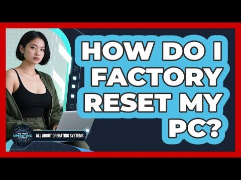 How Do I Factory Reset My PC?