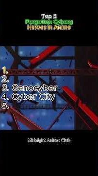 Top 5 Forgotten Cyborg Heroes in Anime