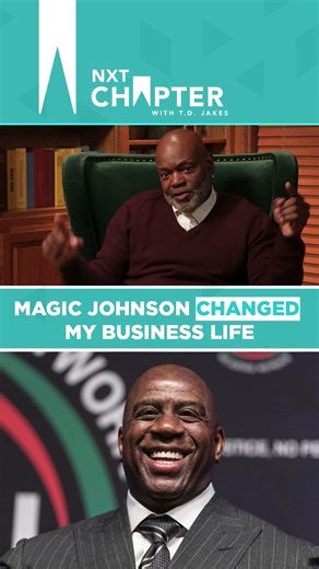 Magic Johnson Changed My Business Life | NXT Chapter with T.D. Jakes