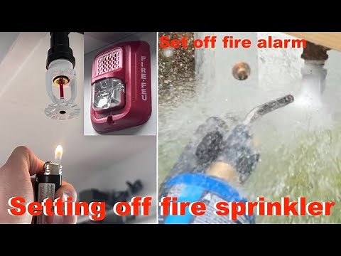 setting off fire sprinkler and fire alarm system activation. Testing my sprinkler system
