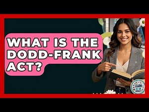 What Is The Dodd-Frank Act? - Learn As An Adult