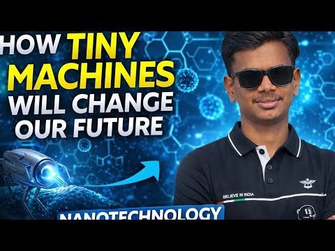 What is Nanotechnology? Uses, Applications and Future Explained