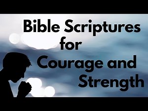 BIBLE VERSES OF COURAGE AND STRENGTH