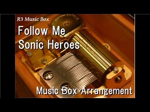 Follow Me/Sonic Heroes [Music Box]