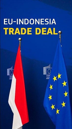 European Union Indonesia trade deal: removing over 98% of tariffs