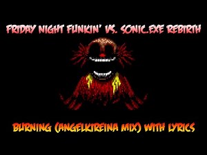 FNF Vs. Sonic.exe Rebirth | Burning with Lyrics