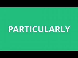 How To Pronounce Particularly - Pronunciation Academy