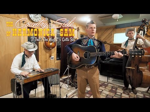 'If That's The Way It's Gotta Be' COUNTRY SIDE OF HARMONICA SAM (Nashville Boogie) BOPFLIX sessions