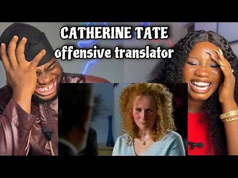 CATHERINE TATE The offensive translator