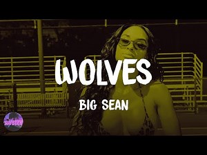 Big Sean - Wolves (feat. Post Malone) (lyrics)