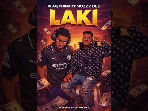 Blaq China ft Mozzy Dee_Laki 2.0.2.6 (Official audio)